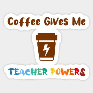 Coffee gives me teacher powers, for teachers and Coffee lovers, colorful design, coffee mug with energy icon Sticker